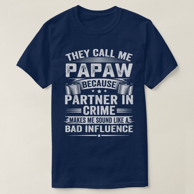 Camiseta They Call Me Papaw Because Partner In Crime Makes  (Diseño del anverso)