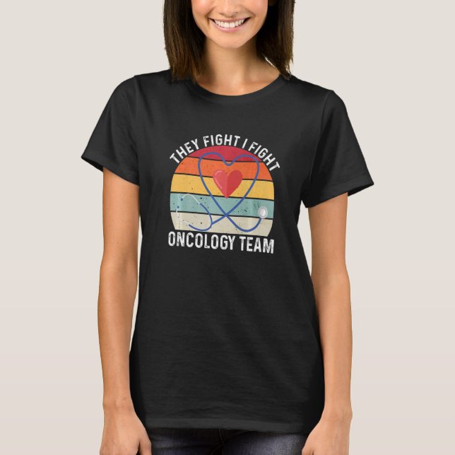 Camiseta They Fight I Fight Oncology Team Oncologist Oncolo (Anverso)