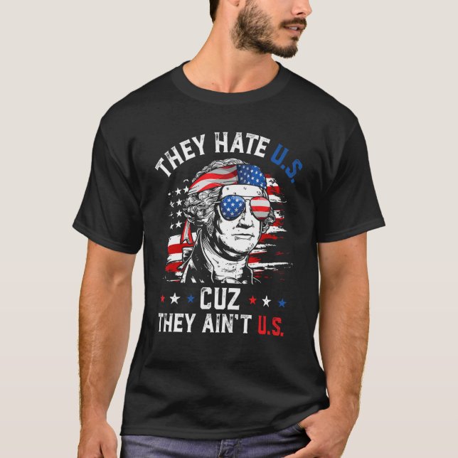 Camiseta They Hate US Cuz They Ain t US George Washington 4 (Anverso)