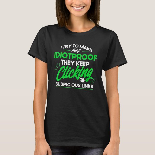 Camiseta They Keep clicking Suspicious Links Cyber Security (Anverso)