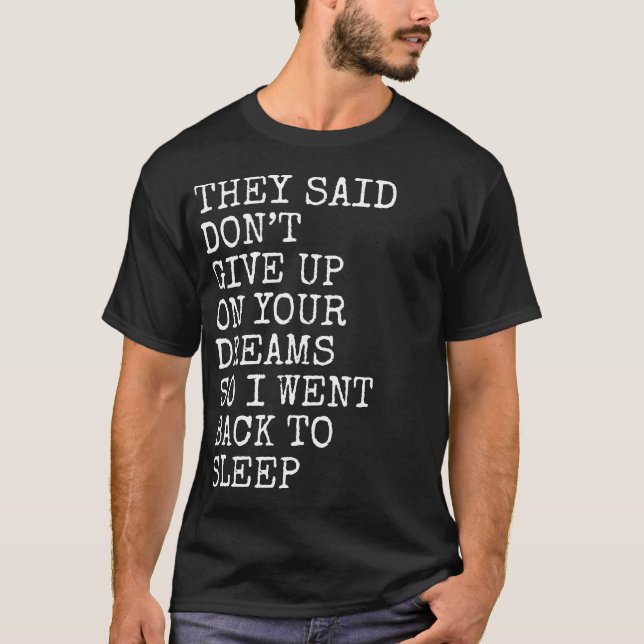 Camiseta They Said Don’t Give Up On Your Dreams Funny Sleep (Anverso)