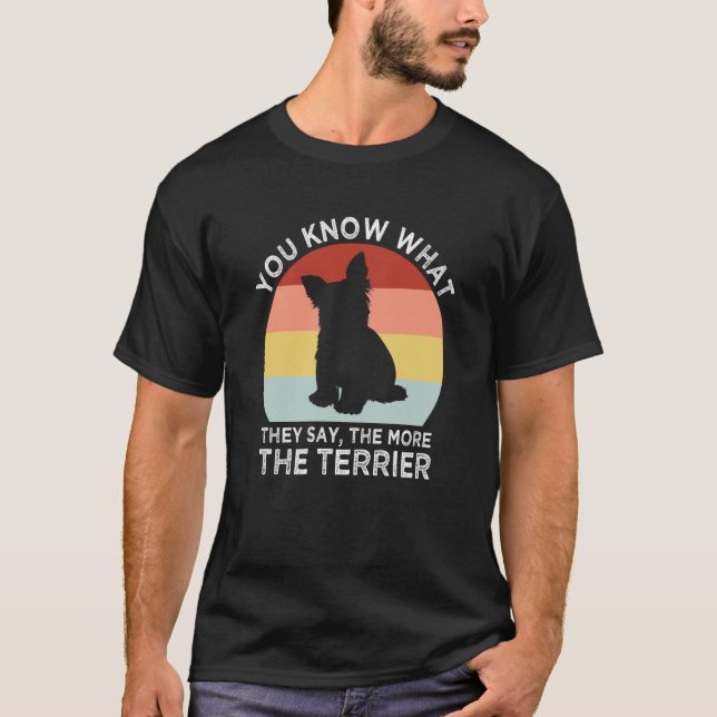 Camiseta They Say the More the Terrier Yorkshire Terrier Hu (Anverso)
