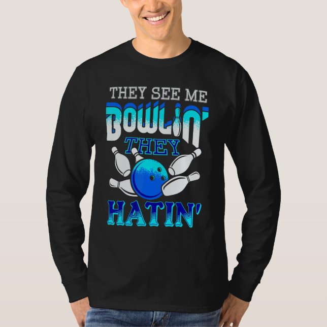 Camiseta They See Me Bowlin' They Hatin' Bowling Bowler (Anverso)