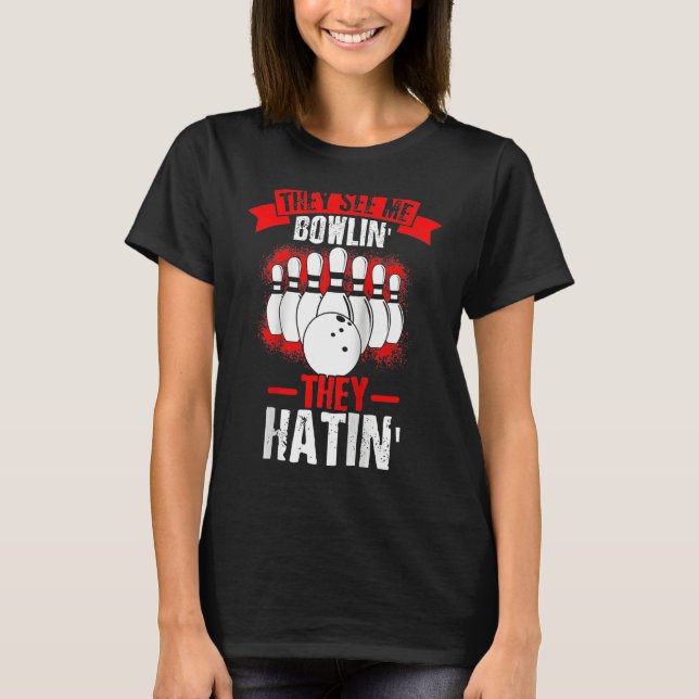 Camiseta They See Me Bowlin' They Hatin' Strike Bowling Fan (Anverso)