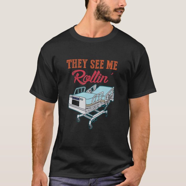 Camiseta They See Me That Rollin'  Er Icu Nurse Critical Ca (Anverso)