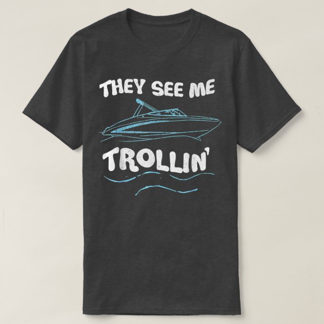 Camiseta They See Me Trollin Boating Fishing Trolling Funny (Diseño del anverso)