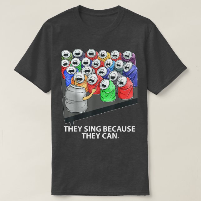 Camiseta They Sing Because They Can Funny Music  (Diseño del anverso)