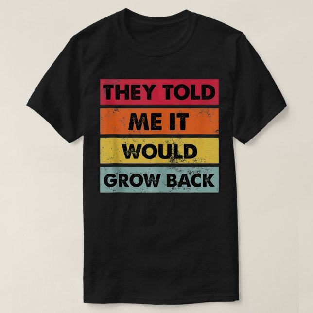 Camiseta They Told Me It Would Recovery Funny Leg Arm Amput (Diseño del anverso)