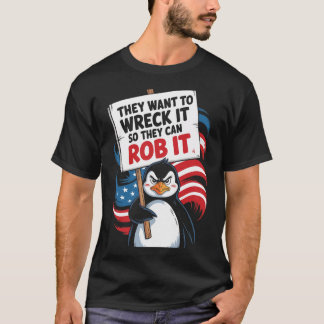 Camiseta They Want To Wreck It So They Can Rob It Anti Trum