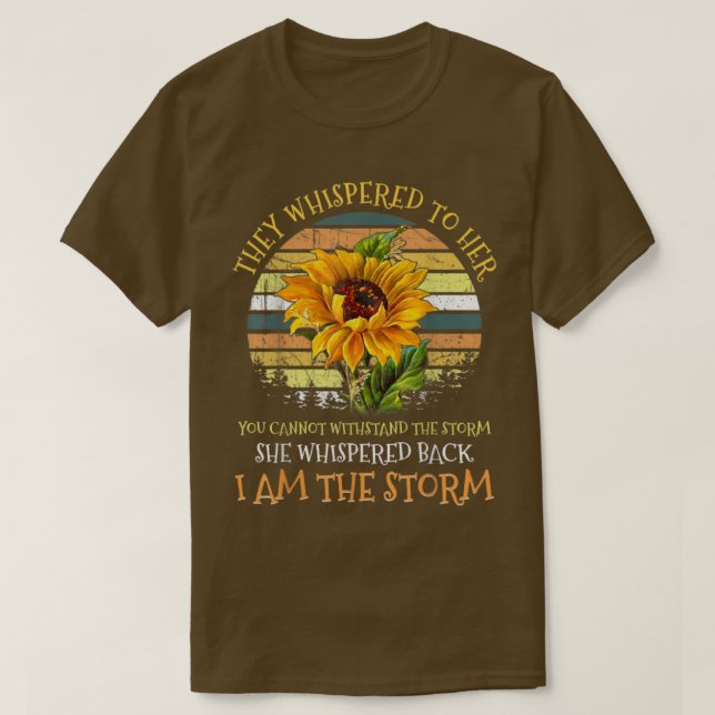 Camiseta They Whispered To Her You Cant Withstand The Storm (Diseño del anverso)