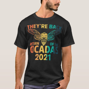 Camiseta Theyre Back Cicadas swarm Brood X usa 2021