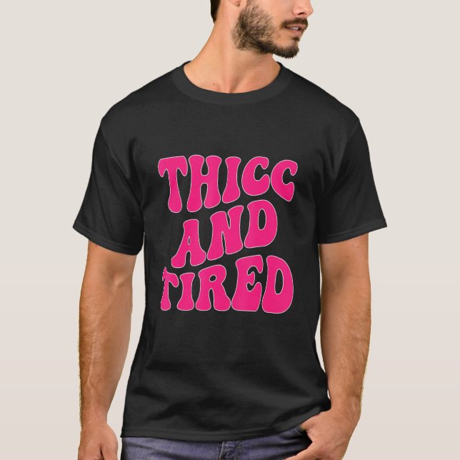 Camiseta Thicc And Tired  Saying Groovy Thicc & Tired Women (Anverso)