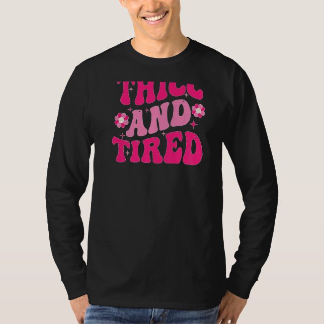 Camiseta Thicc And Tired Saying Groovy Thicc & Tired Women  (Anverso)