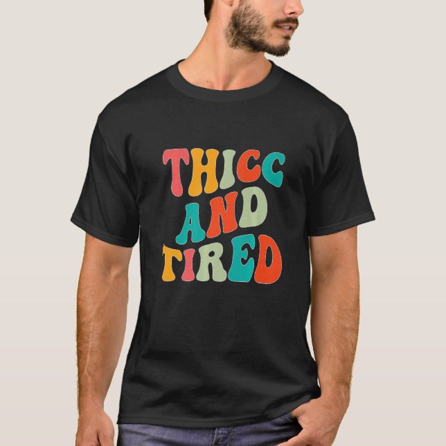 Camiseta Thicc And Tired Saying Groovy Thicc & Tired Women  (Anverso)