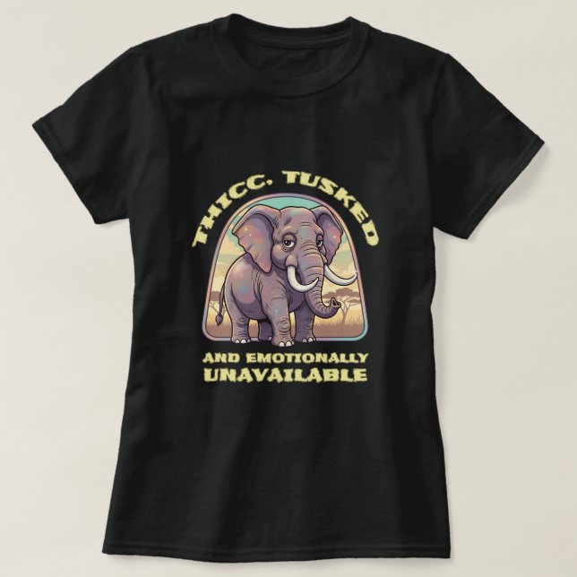 Camiseta Thicc, tusked and emotionally unavailable (Diseño del anverso)