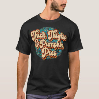 Camiseta Thick Thighs and Pumpkin Pies Funny Thanksgiving T