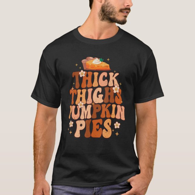 Camiseta Thick Thighs And Pumpkin Pies Thanksgiving Fall Se (Anverso)