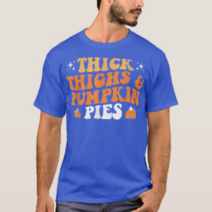 Camiseta Thick Thighs Pumpkin Pie Halloween Acción de Graci