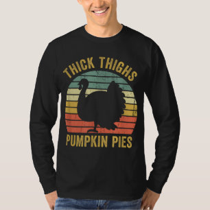 Camiseta Thick Thighs Pumpkin Pies Gracioso Día de Acción d