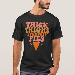 Camiseta Thick Thighs Pumpkin Pies Gracioso Partido de Acci