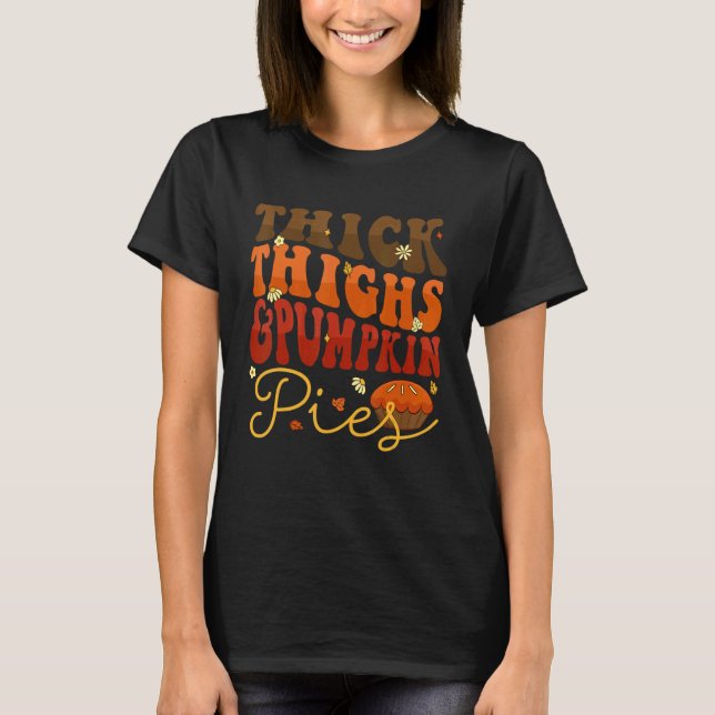 Camiseta Thick Thighs Pumpkin Pies  Thanksgiving Matching 4 (Anverso)