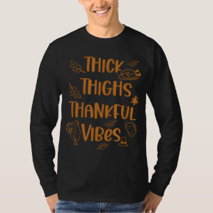 Camiseta Thick Thighs Thankful Vibes Funny Thankending Cut