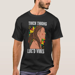 Camiseta Thick Thighs Y Locd Vibes Black History Month D