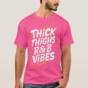 Camiseta Thick Thighs Y Rb Vibes Hip Hop