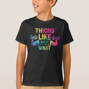 Camiseta Thighs Like What What-Fitness Workout Gym
