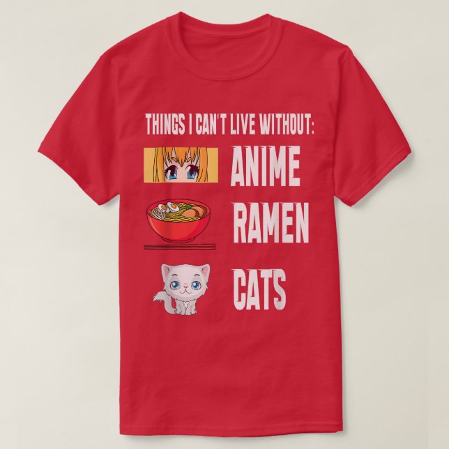 Camiseta Things I cant Live with out funny anime Ramen Cats (Diseño del anverso)
