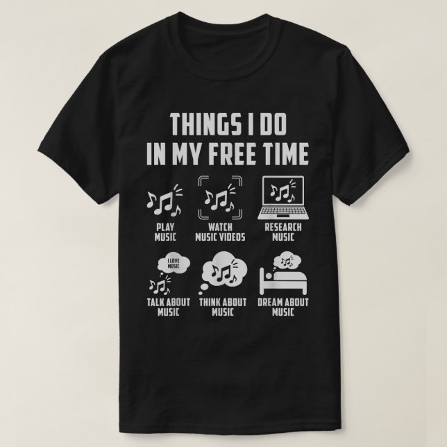 Camiseta Things I Do In My Free Time Watch Talk Think Music (Diseño del anverso)