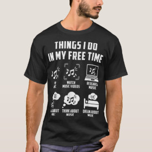 Camiseta Things I Do In My Free Time Watch Talk Think Music