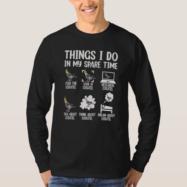 Camiseta Things I Do In My Spare Time Cockatiel Bird Parrot (Anverso)