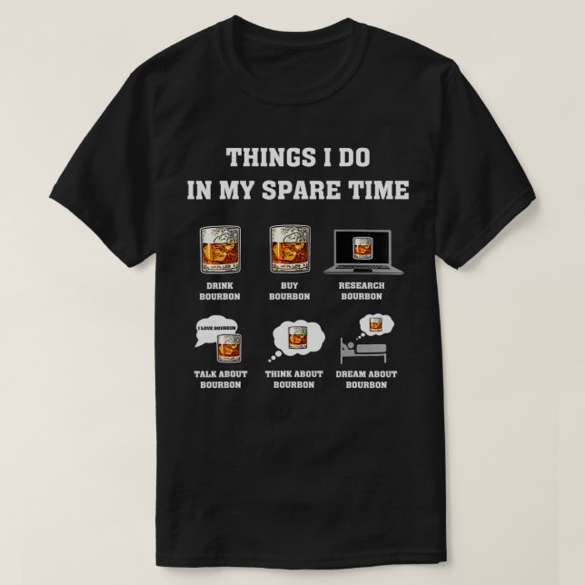 Camiseta Things I Do In My Spare Time Drink Bourbon Whiskey (Diseño del anverso)