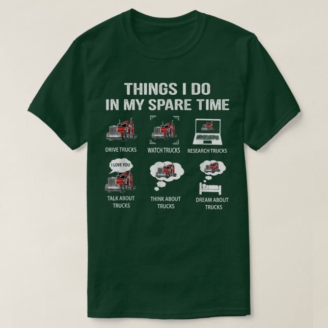 Camiseta Things I Do In My Spare Time Drive Trucks Watch Tr (Diseño del anverso)