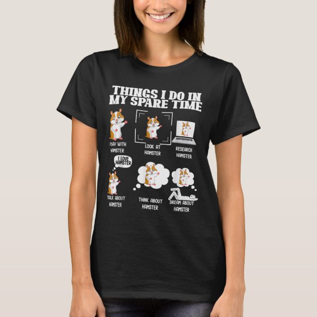 Camiseta Things I Do In My Spare Time Funny Hamster Pet Lov (Anverso)