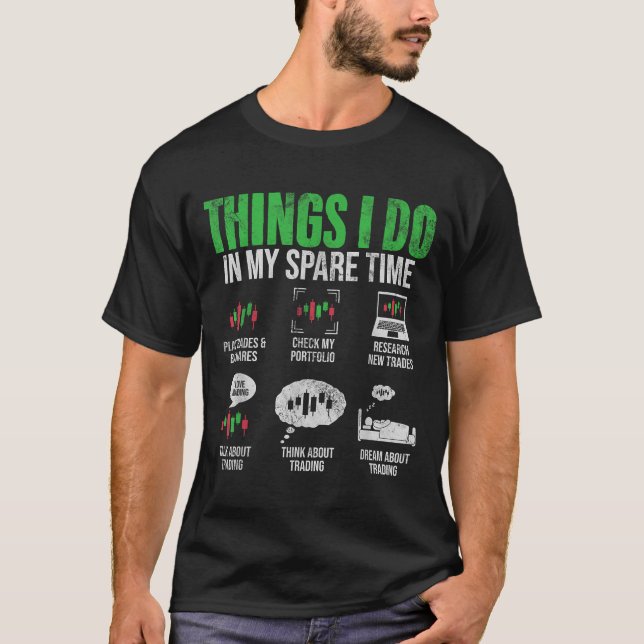 Camiseta Things I Do In My Spare Time Funny Trading Stock I (Anverso)