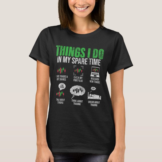 Camiseta Things I Do In My Spare Time Funny Trading Stock I (Anverso)