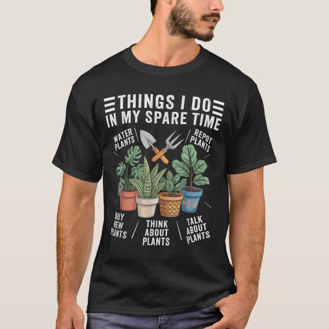 Camiseta Things I Do In My Spare Time Houseplant Gardening  (Anverso)