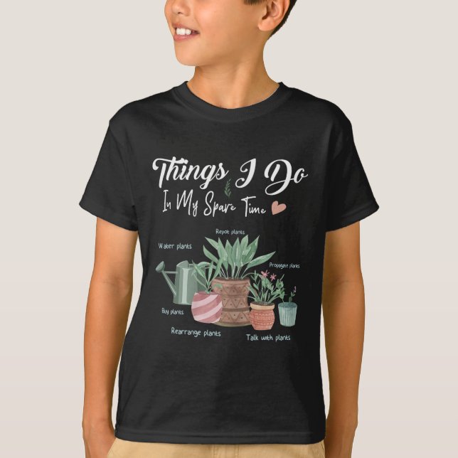 Camiseta Things I Do In My Spare Time Plant Funny Gardener  (Anverso)