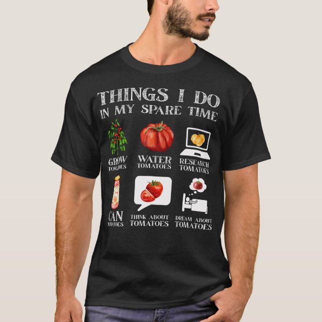 Camiseta Things I Do In My Spare Time Tomatoes Gardening Pl (Anverso)