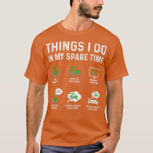 Camiseta Things I Do In My Spare Time Tractor farming Funny