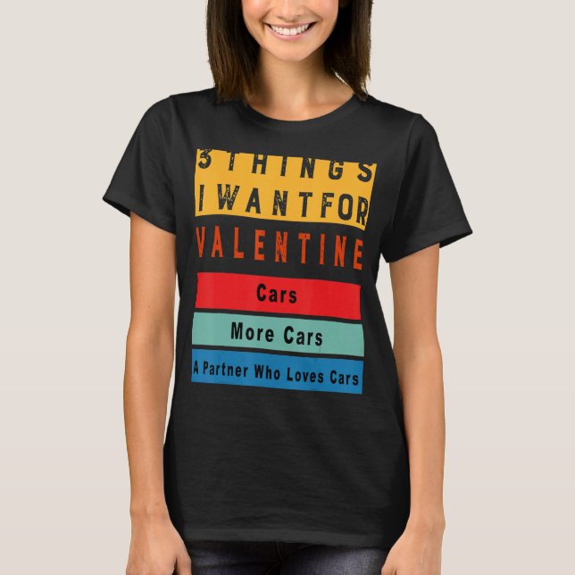 Camiseta Things I Want For Valentine Funny Sarcasctic Car E (Anverso)