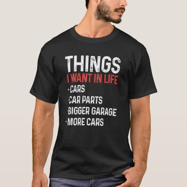 Camiseta Things I Want In Life Cars Funny Car Mechanic Auto (Anverso)
