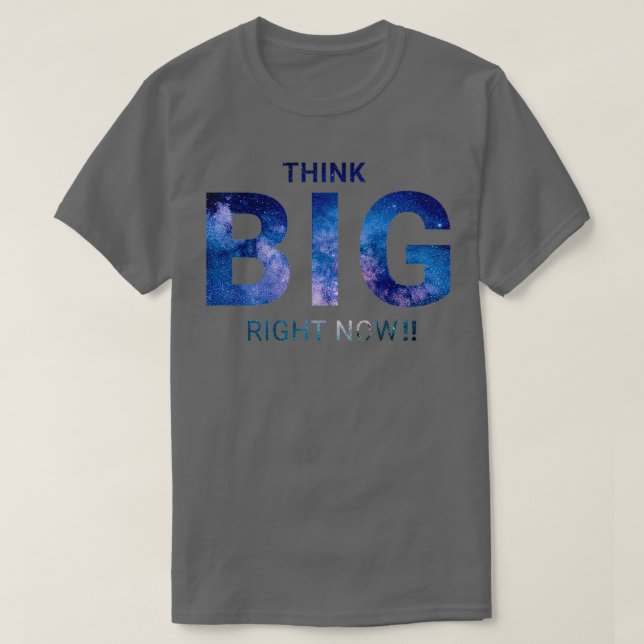 Camiseta think big right now (Diseño del anverso)