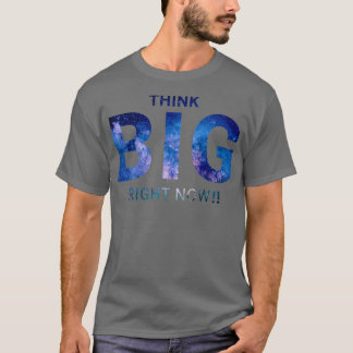 Camiseta think big right now