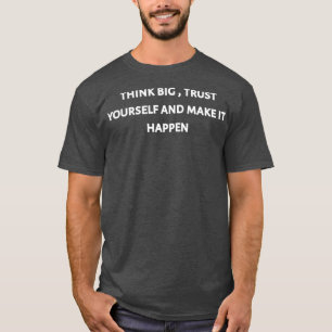 Camiseta Think big trust yourself and make it happen 2