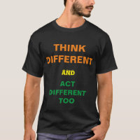 Camiseta THINK DIFFERENT and act DIFFERENT TOO