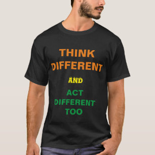 Camiseta THINK DIFFERENT and act DIFFERENT TOO