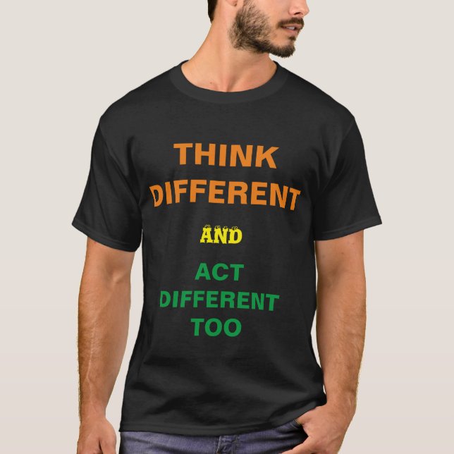 Camiseta THINK DIFFERENT and act DIFFERENT TOO (Anverso)